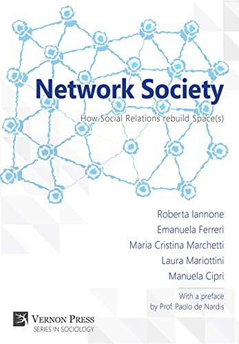 Network Society: How Social Relations rebuild Space(s) (Vernon Series in Sociology)