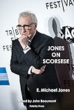 Jones on Scorsese by E. Michael Jones, John Beaumont