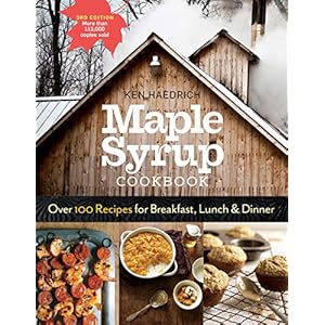 Maple Syrup Cookbook, 3rd Edition: Over 100 Recipes for Breakfast, Lunch & Dinner