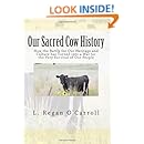 Our Sacred Cow History: How the Battle for Our Heritage and Culture has Turned into a War for the Very Survival of Our People