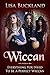 WICCAN: Everything You Need To Be A Perfect Wiccan (Wicca, Witchcraft) by Lisa Buckland