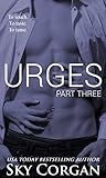 Urges: Part Three (The Urges Series Book 3)