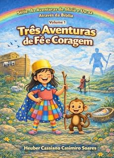 Livro As Aventuras de Miriã e Uu-aa Através da Bíblia: Volume 1 - Miriã e a Arca Gigante - Miriã, Uu-aa e o Gigante que Caiu - Miriã conhece Miriã. (Série: As Aventuras de Miriã e Uu-aa Através da Bíblia)