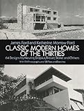 Classic Modern Homes of the Thirties: 64 Designs by Neutra, Gropius, Breuer, Stone and Others (Dover Architecture) by James Ford, Katherine Morrow Ford