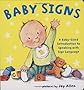 Baby Signs: A Baby-Sized Introduction to Speaking with Sign Language