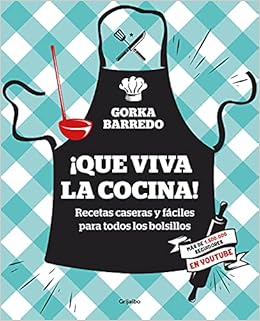 ¡Que viva la cocina!: Recetas caseras y fáciles para todos los ...