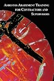 Asbestos Abatement Training for Contractors and Supervisors by