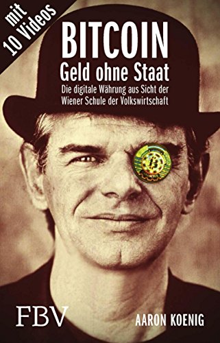 Aaron Koenig: Geld ohne Staat - Die digitale Währung aus Sicht der Wiener Schule