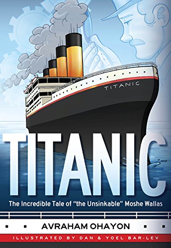 Titanic (#1)The Incredible Tale of "the Unsinkable" Moshe Wallas