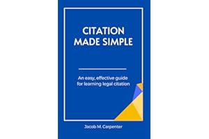 Citation Made Simple: An easy, effective guide for learning legal citation