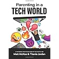 Parenting in a Tech World: A handbook for raising kids in the digital age