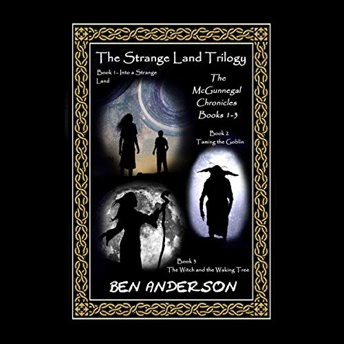 The Strange Land Trilogy: The McGunnegal Chronicles, Books 1 to 3 by Ben Anderson
