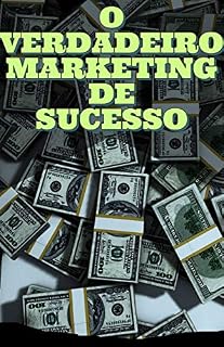 Livro O VERDADEIRO MARKETING DE SUCESSO: O Segredo por trás dos Grandes Profissionais