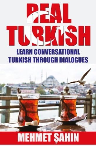 Real Turkish: Learn Conversational Turkish Through Dialogues