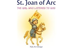 St. Joan of Arc: The Girl Who Listened to God