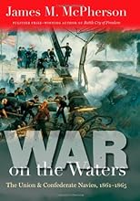 War on the Waters: The Union and Confederate Navies, 1861-1865 (Littlefield History of the Civil War Era)