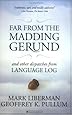 Far from the Madding Gerund and Other Dispatches from Language Log