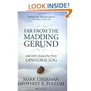 Far from the Madding Gerund and Other Dispatches from Language Log