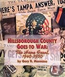 Paperback Hillsborough County goes to war: The home front, 1940-1950 Book