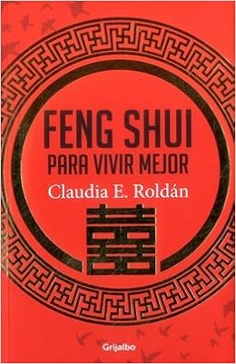 Feng Shui Para Vivir Mejor Claudia E Roldan 9789588870632 Amazon Com Books