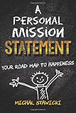 A Personal Mission Statement: Your Road Map to Happiness