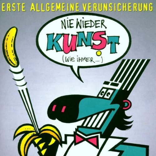 Erste Allgemeine Verunsicherung - Nie Wieder Kunst By Erste Allgemeine Verunsicherung - Zortam Music