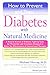 How to Prevent and Treat Diabetes with Natural Medicine: A Natural Arsenal of Diabetes-Fighting Tool by 