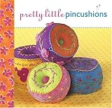 Pretty Little Pincushions (Pretty Little Series) by 