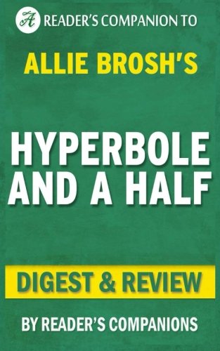 Hyperbole and a Half: By Allie Brosh | Digest & Review: Unfortunate Situations, Flawed Coping Mechan Hyperbole and a Half: By Allie Brosh | Digest & Review: Unfortunate Situations, Flawed Coping Mechan