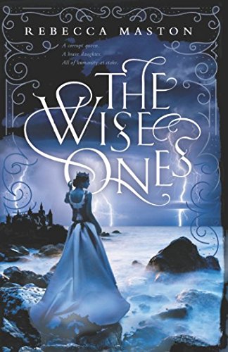 The Wise Ones: A corrupt queen. A brave daughter. All of humanity at stake. (The Aftermath)