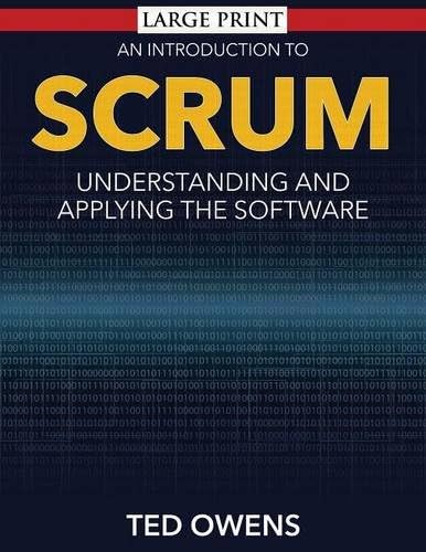 An Introduction to Scrum: Understanding and Applying the Software