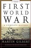 The First World War: A Complete History