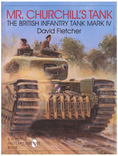 Mr. Churchill's Tank: The British Infantry Tank Mark IV by David Fletcher