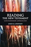 Reading the New Testament: Contemporary Approaches (Reading Religious Texts)