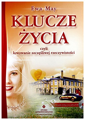 Klucze zycia czyli kreowanie szczesliwej rzeczywistosci + CD