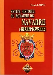 Petite histoire du royaume de Navarre & Béarn-Navarre
