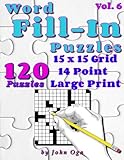 Word Fill-In Puzzles: Fill In Puzzle Book, 120 Puzzles: Vol. 6 by John Oga