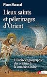 lieux saints et pélerinages d'orient : histoire et géographie, des origines à la conquête arabe by 