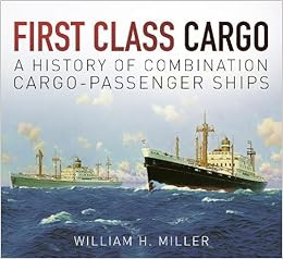 First Class Cargo A History Of Combination Cargo Passenger Ships