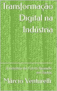 Livro Transformação Digital na Indústria: A Indústria do Futuro Baseada em Dados