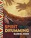 Spirit Drumming: A Guide to the Healing Power of Rhythm by 