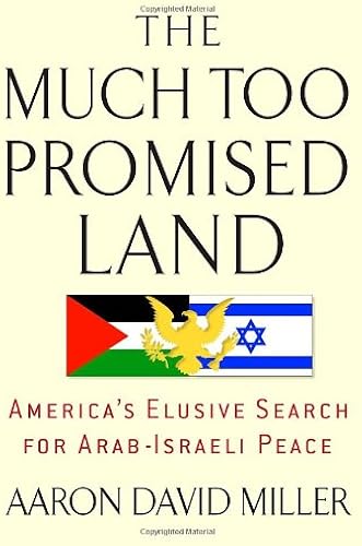 Download The Much Too Promised Land: America's Elusive Search for Arab-Israeli Peace PDF