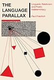 The Language Parallax : Linguistic Relativism and Poetic Indeterminacy, Friedrich, Paul, 0292746512