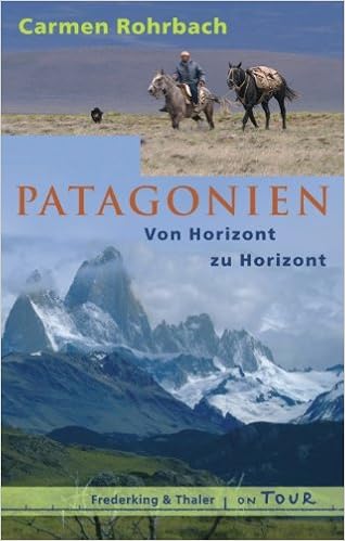 Patagonien Von Horizont Zu Horizont Amazon De Rohrbach Carmen Bucher