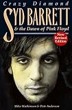 Syd Barrett: Crazy Diamond: The Dawn Of Pink Floyd by Mike Watkinson, Pete Anderson
