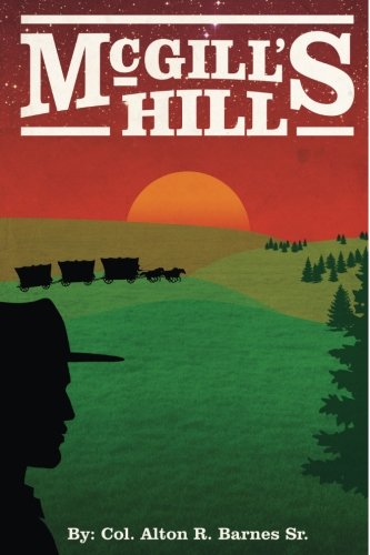 McGill's Hill by Col. Alton R. Barnes Sr.