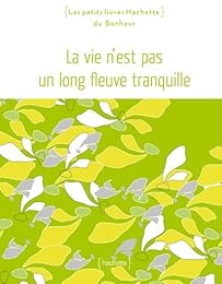 La  vie n'est pas un long fleuve tranquille