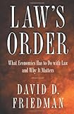Law's Order: What Economics Has to Do with Law and Why It Matters