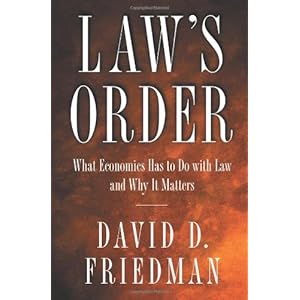 Law's Order: What Economics Has to Do with Law and Why It Matters