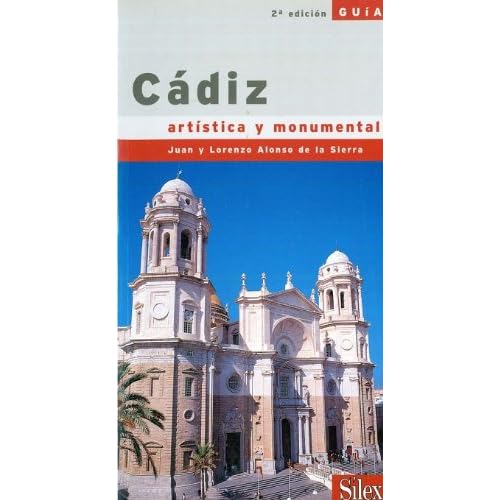 Cádiz. Guía Artística Monumental Cádiz. Guía Artística Monumental